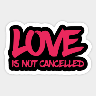 love is not cancelled quote Sticker